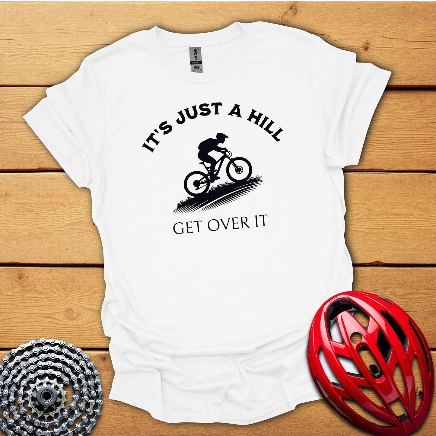 It's just a hill get over it. T-Shirt