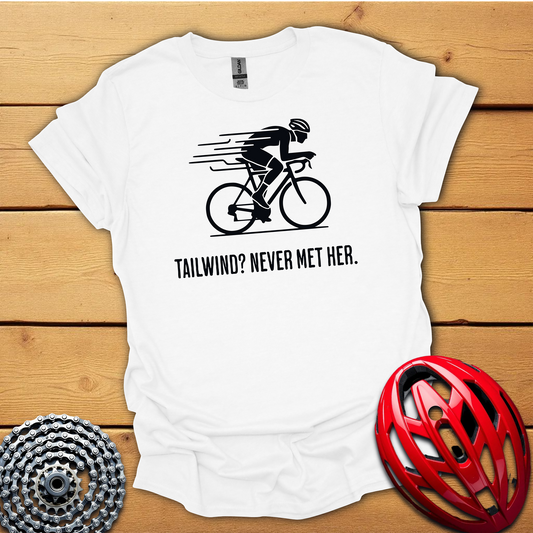 Tailwind ? Never met her cycling T-Shirt