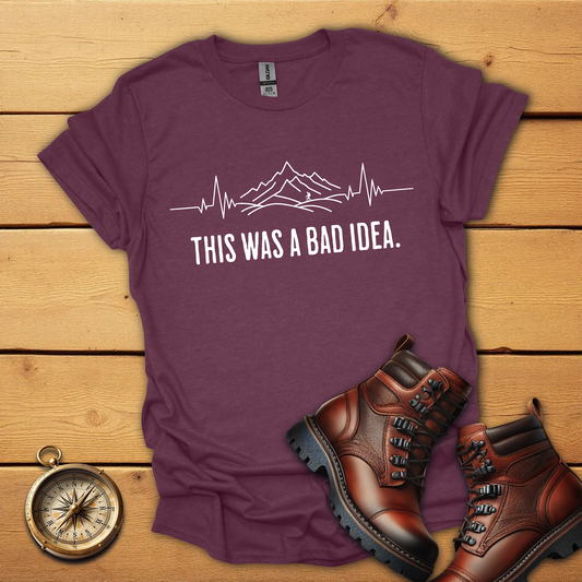 This was a bad idea hiking T-Shirt