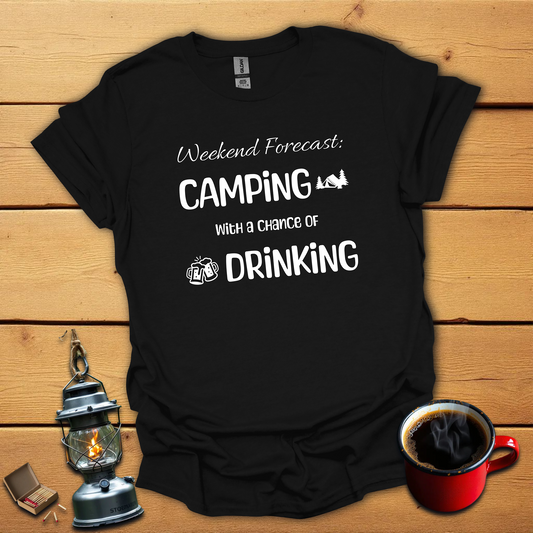 Weekend Forecast: Camping with a Chance of Drinking T-Shirt